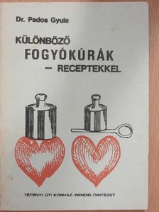 Dr. Pados Gyula - Különböző fogyókúrák - receptekkel [antikvár]