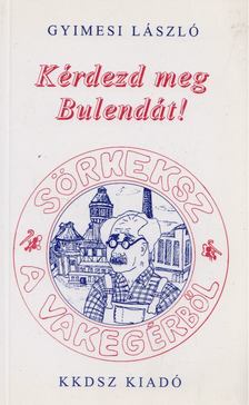Gyimesi László - Kérdezd meg Bulendát! [antikvár]