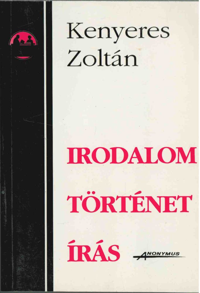 Kenyeres Zoltán - Irodalom, történet, írás [antikvár]