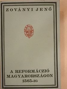 Zoványi Jenő - A reformáczió Magyarországon 1565-ig [antikvár]