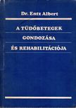 Entz Albert - A tüdőbetegek gondozása és rehabilitációja [antikvár]