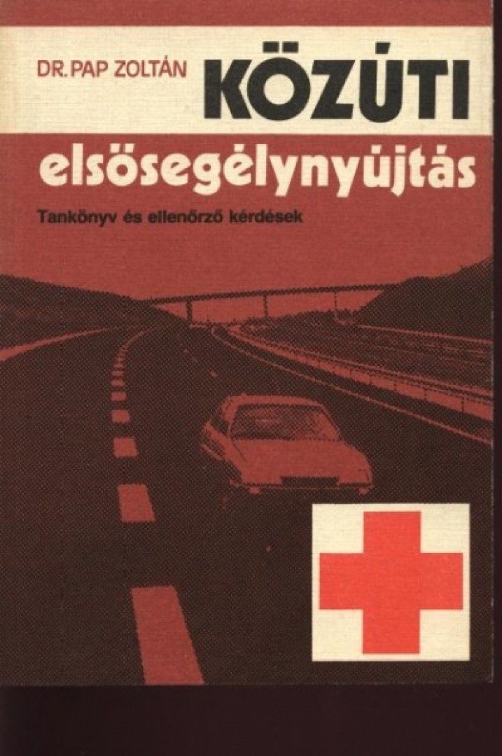 Dr. Pap Zoltán - Közúti elsősegélynyújtás [antikvár]