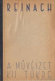 Reinach Salamon - A művészet kis tükre [antikvár]