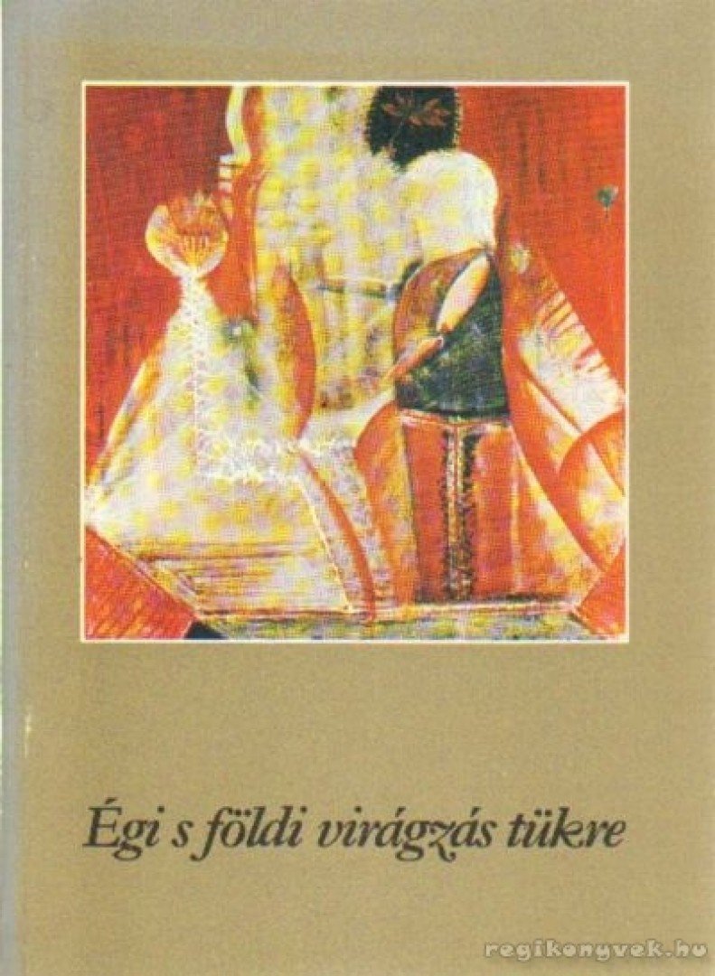 Varga Béla - Égi s földi virágzás tükre [antikvár]