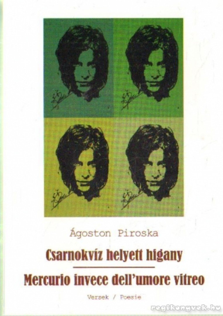Ágoston Piroska - Csarnokvíz helyett higany - Mercurio invece dell umore vitreo - Versek [antikvár]