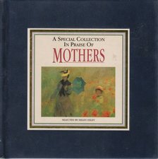 Helen Exley - A Special Collection In Praise Of Mothers [antikvár]