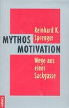 Sprenger, Reinhard K. - Mythos Motivation - Wege aus einer Sackgasse [antikvár]