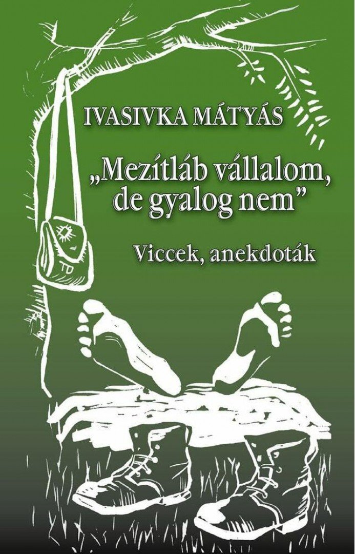 Ivasivka Mátyás - "Mezítláb vállalom, de gyalog nem" [antikvár]