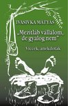 Ivasivka Mátyás - "Mezítláb vállalom, de gyalog nem" [antikvár]