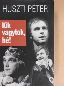 Huszti Péter - Kik vagytok, hé! (dedikált példány) [antikvár]