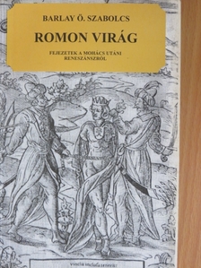 Barlay Ö. Szabolcs - Romon virág [antikvár]