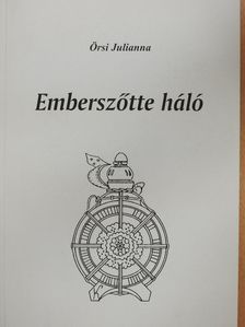 Dr. Örsi Julianna - Emberszőtte háló (dedikált példány) [antikvár]