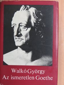 Walkó György - Az ismeretlen Goethe [antikvár]