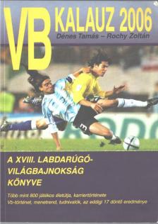 Dénes Tamás, Rochy Zoltán - VB-kalauz 2006 [antikvár]