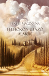 Fekete Magdolna - Felhőkön utazó álmok