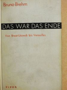 Bruno Brehm - Das war das Ende [antikvár]