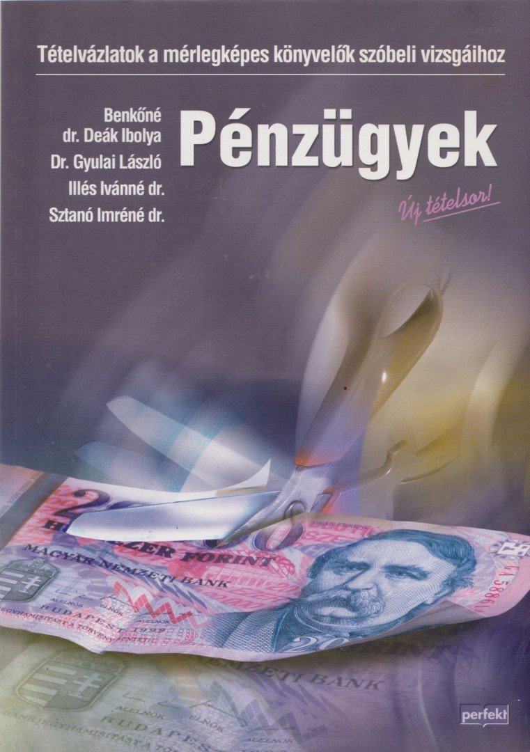 Benkőné dr. Deák Ibolya, Dr. Gyulai László, Illés Istvánné dr., Sztanó Imréné dr. - Pénzügyek - Új tételsor! [antikvár]