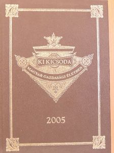 Ki kicsoda a magyar gazdasági életben 2005 [antikvár]