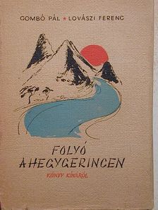 Gombó Pál - Folyó a hegygerincen/Az észak-kínai út [antikvár]