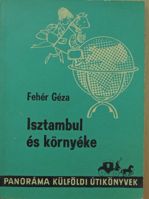 Dr. Fehér Géza - Isztambul és környéke [antikvár]