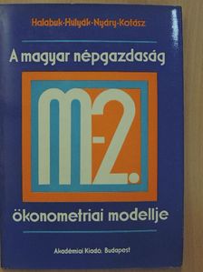 Halabuk László - A magyar népgazdaság M-2. ökonometriai modellje [antikvár]