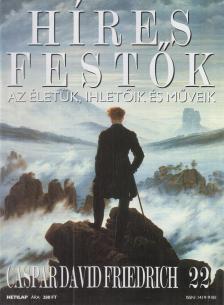 Rose, Stephen (főszerk.) - Híres festők 22 - Caspar David Friedrich [antikvár]