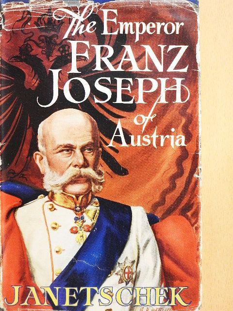 Ottokar Janetschek - The Emperor Franz Joseph [antikvár]