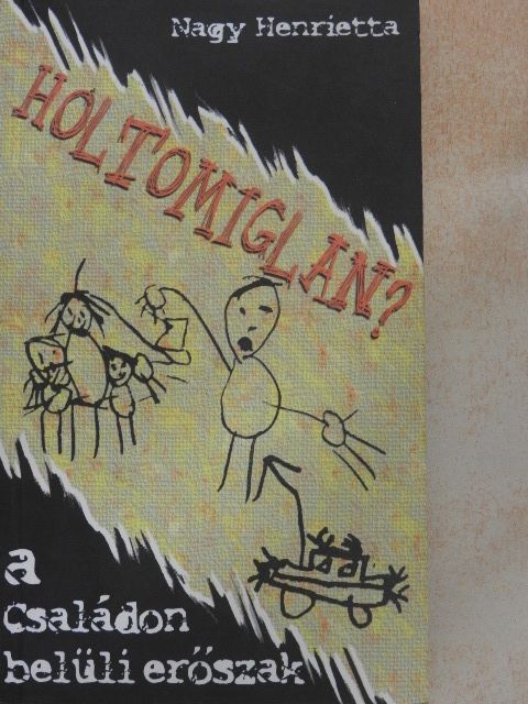 Nagy Henrietta - Holtomiglan? [antikvár]