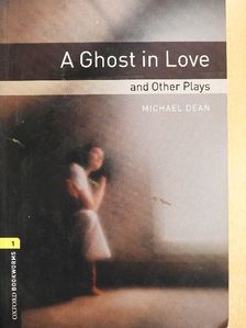 Michael Dean - A Ghost in Love and Other Plays [antikvár]