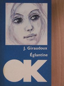 Jean Giraudoux - Églantine [antikvár]
