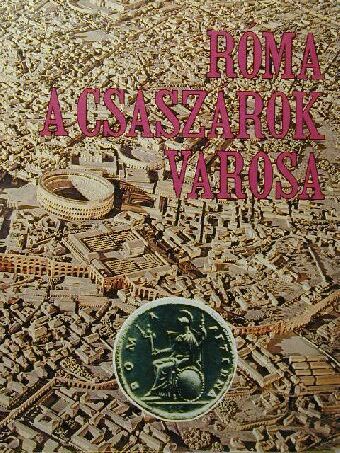 Leonardo B. Dal Maso - Róma a császárok városa [antikvár]