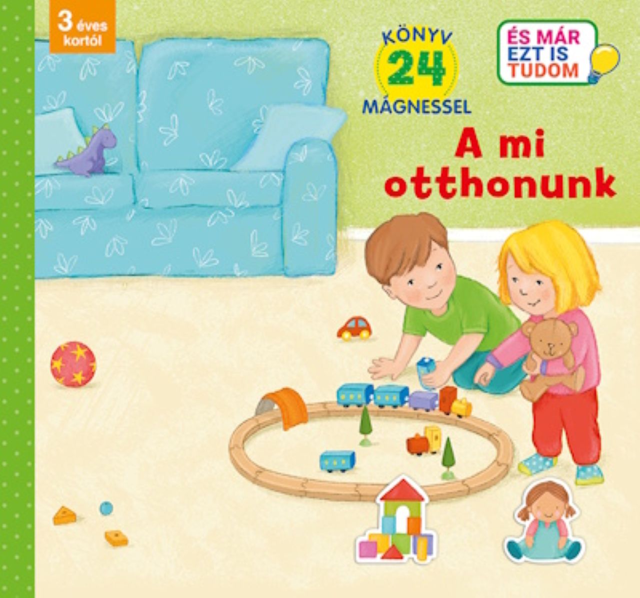 Svenja Dieken - A mi otthonunk - Könyv 24 mágnessel - 3 éves kortól - És már ezt is tudom