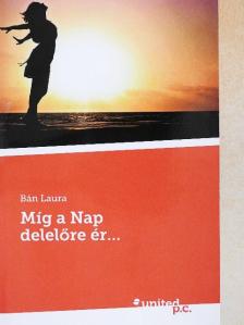 Bán Laura - Míg a Nap delelőre ér... [antikvár]