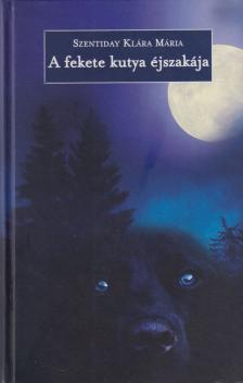 Szentiday Klára Mária - A fekete kutya éjszakája (dedikált) [antikvár]