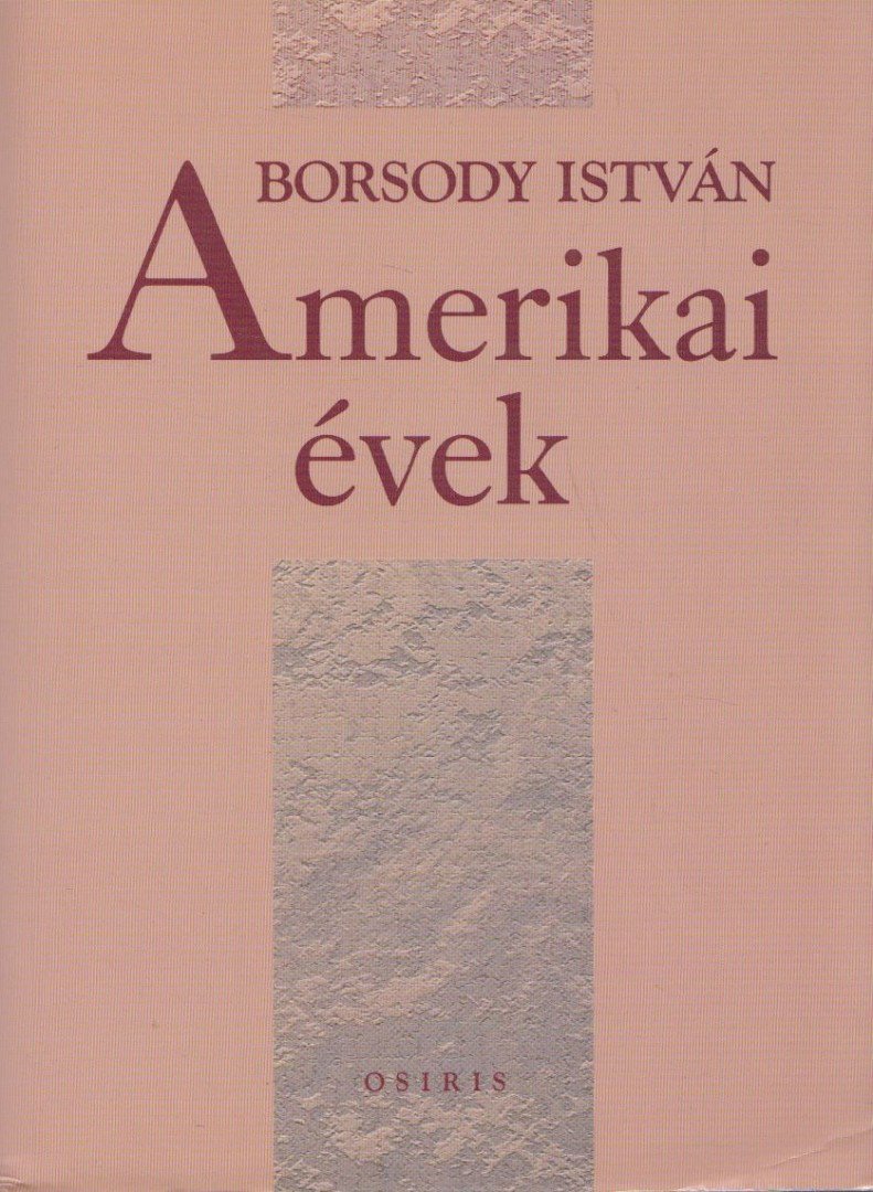 Borsody István - Amerikai évek [antikvár]