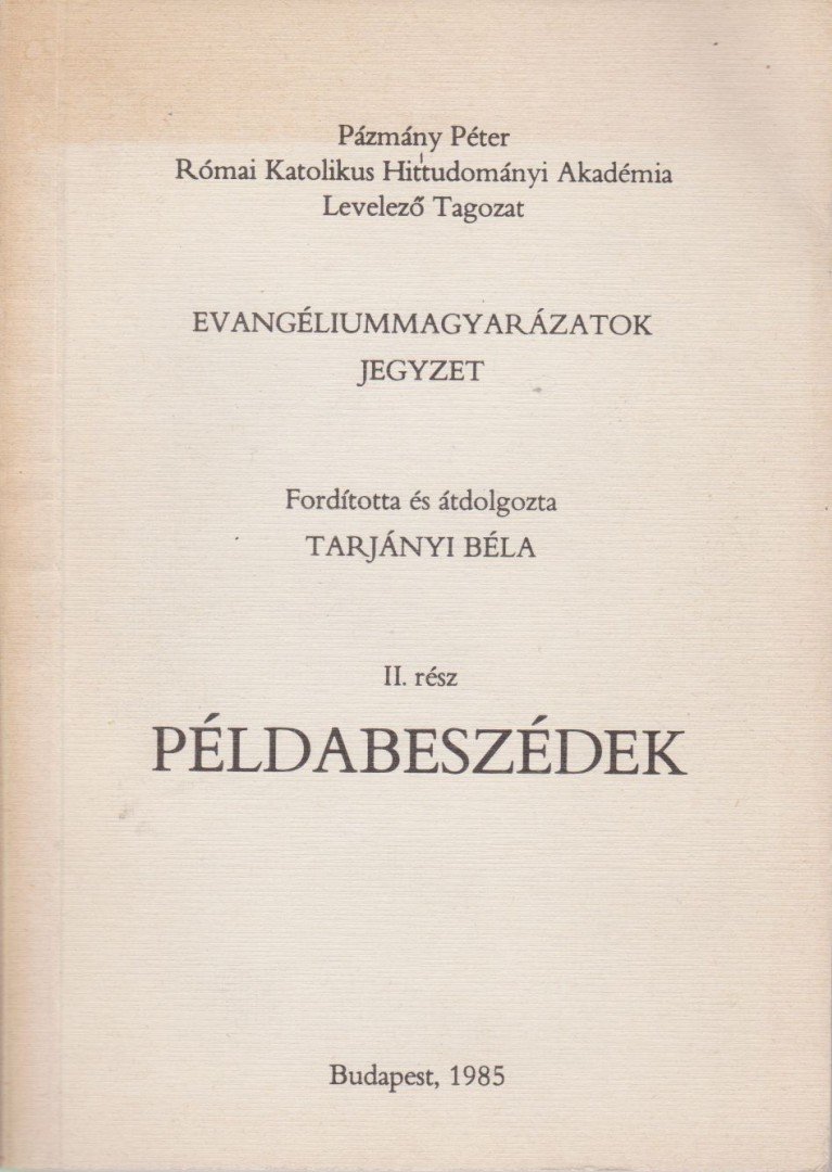 TARJÁNYI BÉLA - Evangéliummagyarázatok II. rész - Példabeszédek [antikvár]