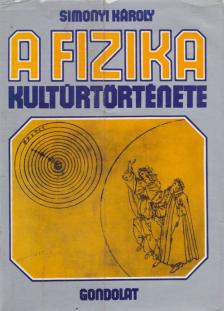Simonyi Károly - A fizika kultúrtörténete [antikvár]