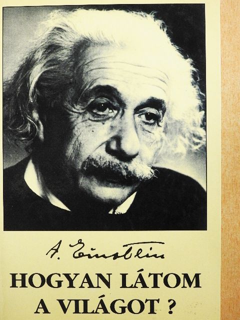 Albert Einstein - Hogyan látom a világot? [antikvár]