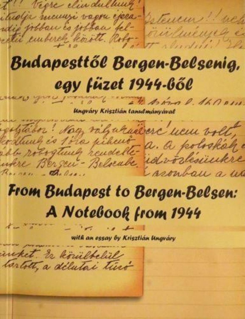 Zágoni Zsolt - Budapesttől Bergen-Belsenig, egy füzet 1944-ből / From Budapest to Bergen-Belsen: A Notebook from 1944 [antikvár]