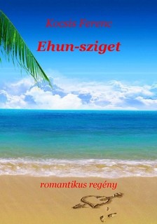 Kocsis Ferenc - Ehun-sziget [eKönyv: epub, mobi]