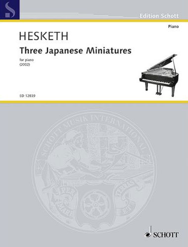 HESKETH - THREE JAPANESE MINIATURES FOR PIANO (2002)