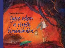Daniela Drescher - Gyere velem a törpék birodalmába!