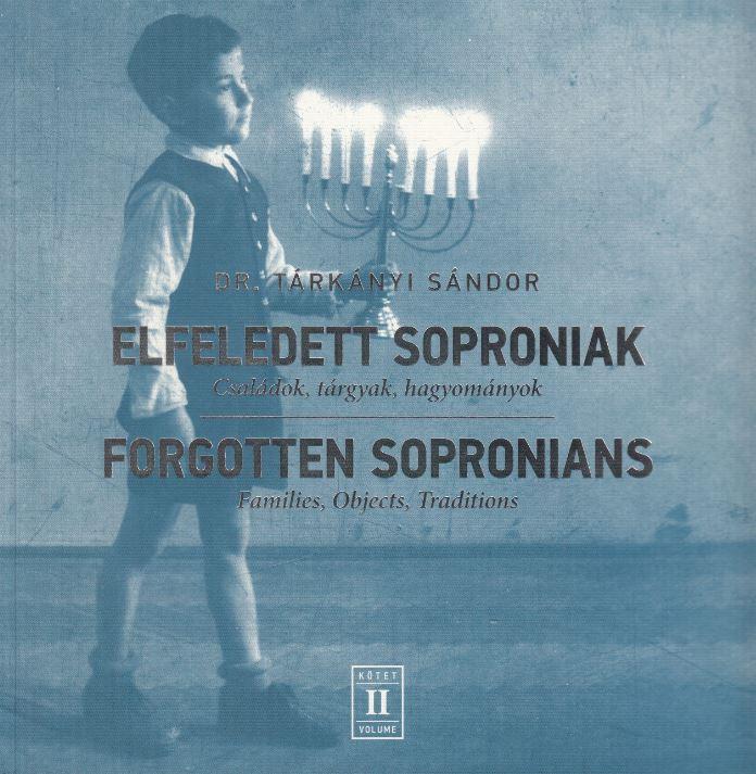 Dr. Tárkányi Sándor - Elfeledett soproniak - Családok, tárgyak, hagyományok / Forgotten Sopronians - Families, Objects, Traditions