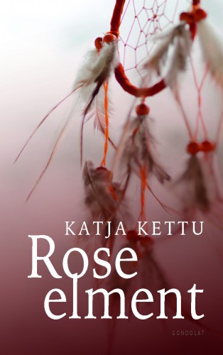 Katja Kettu - Rose elment [eKönyv: epub, mobi]