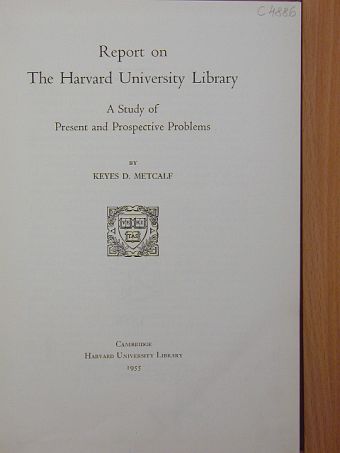 Keyes D. Metcalf - Report on The Harvard University Library [antikvár]