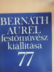 Bernáth Aurél - Bernáth Aurél festőművész kiállítása 77 [antikvár]