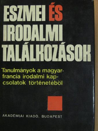 Eckhardt Sándor - Eszmei és irodalmi találkozások [antikvár]