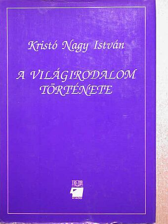 Kristó Nagy István - A világirodalom története I. (töredék) [antikvár]