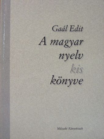 Gaál Edit - A magyar nyelv kis könyve [antikvár]