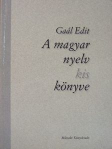 Gaál Edit - A magyar nyelv kis könyve [antikvár]